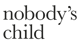 Nobody's Child
