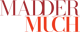 Madder Much